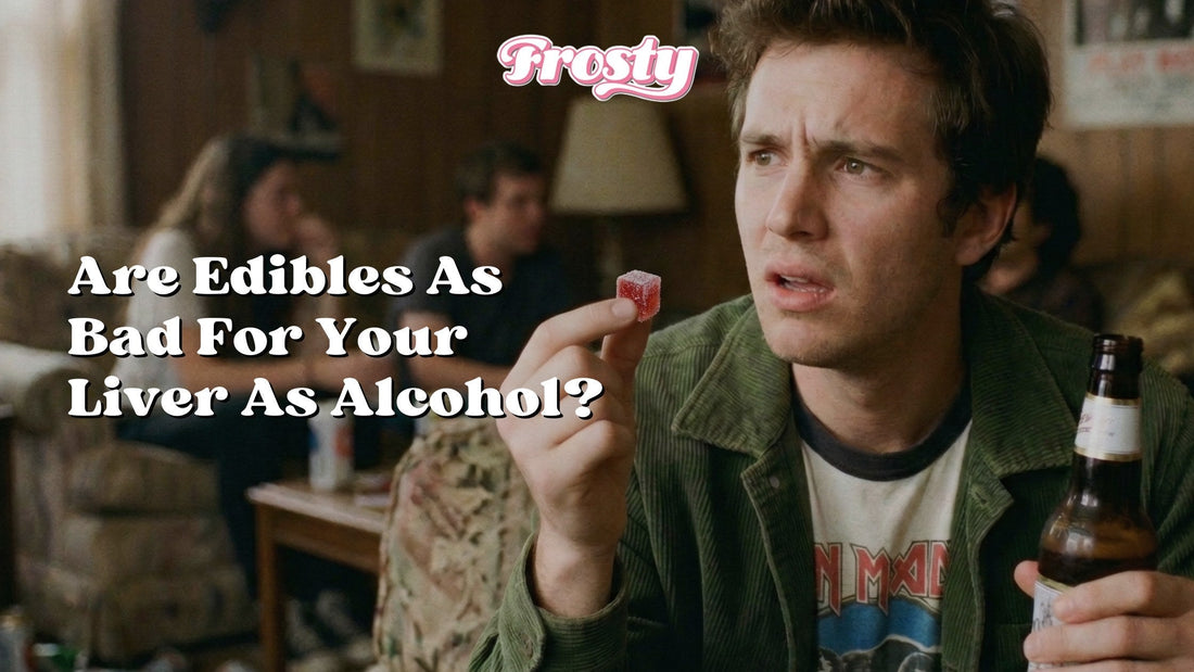 Are Edibles As Bad For Your Liver As Alcohol?