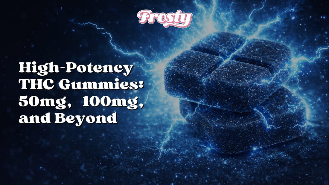 High-Potency THC Gummies: 50mg, 100mg, and Beyond