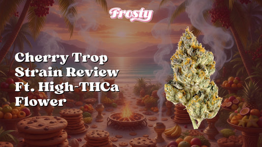 Cherry Trop Strain Review Ft. High-THCa Hybrid Flower