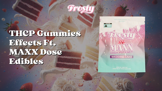 THCP Gummies Effects Feat. Maxx Dose Edibles by Frosty