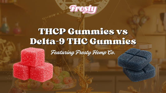 THCP Gummies vs Delta-9 THC Gummies Ft. Frosty Hemp Co.