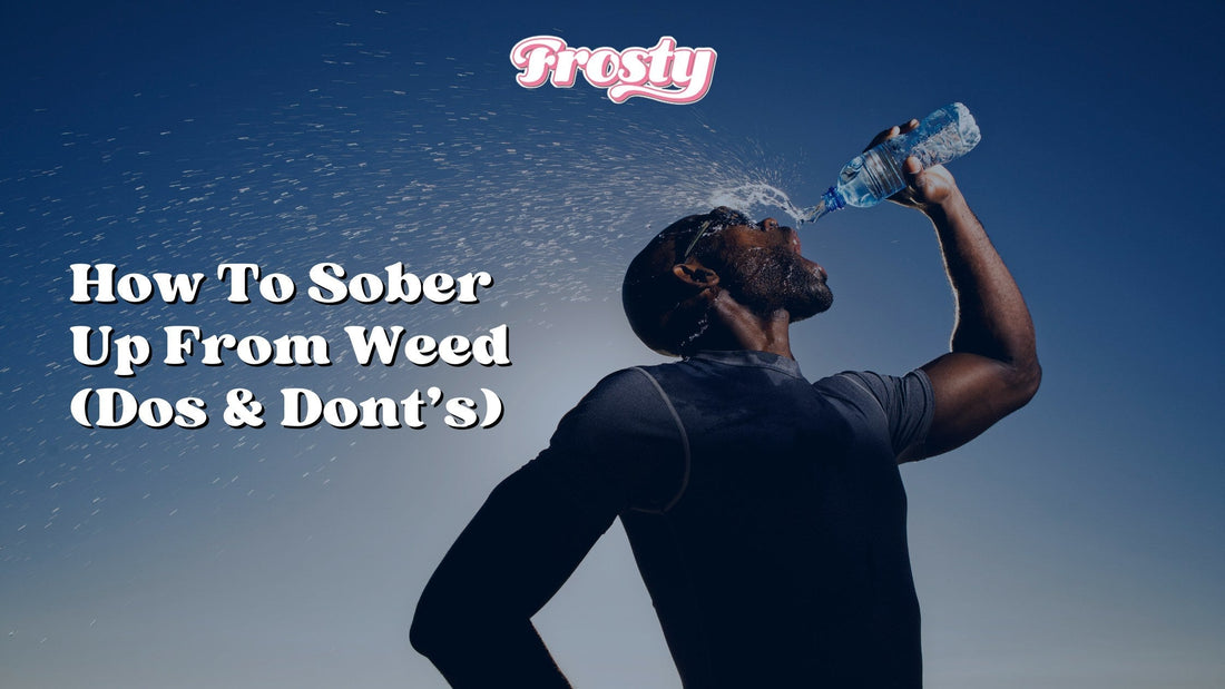 How To Sober Up From Weed (Dos and Don’ts)